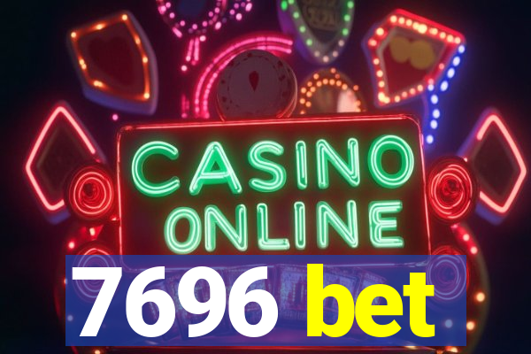 7696 bet